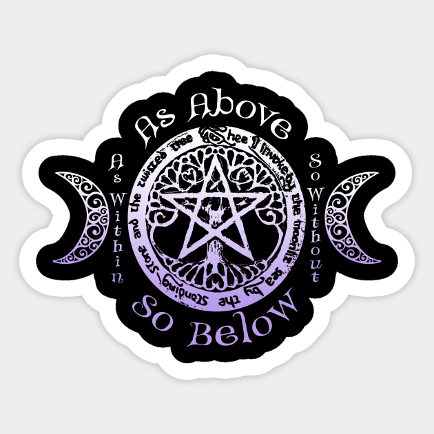 Wiccan Pagan Witch As Above, So Below Tee Wiccan Sticker TeePublic